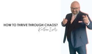 How to thrive through chaos