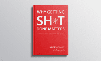 Why Getting Shit Done Matters