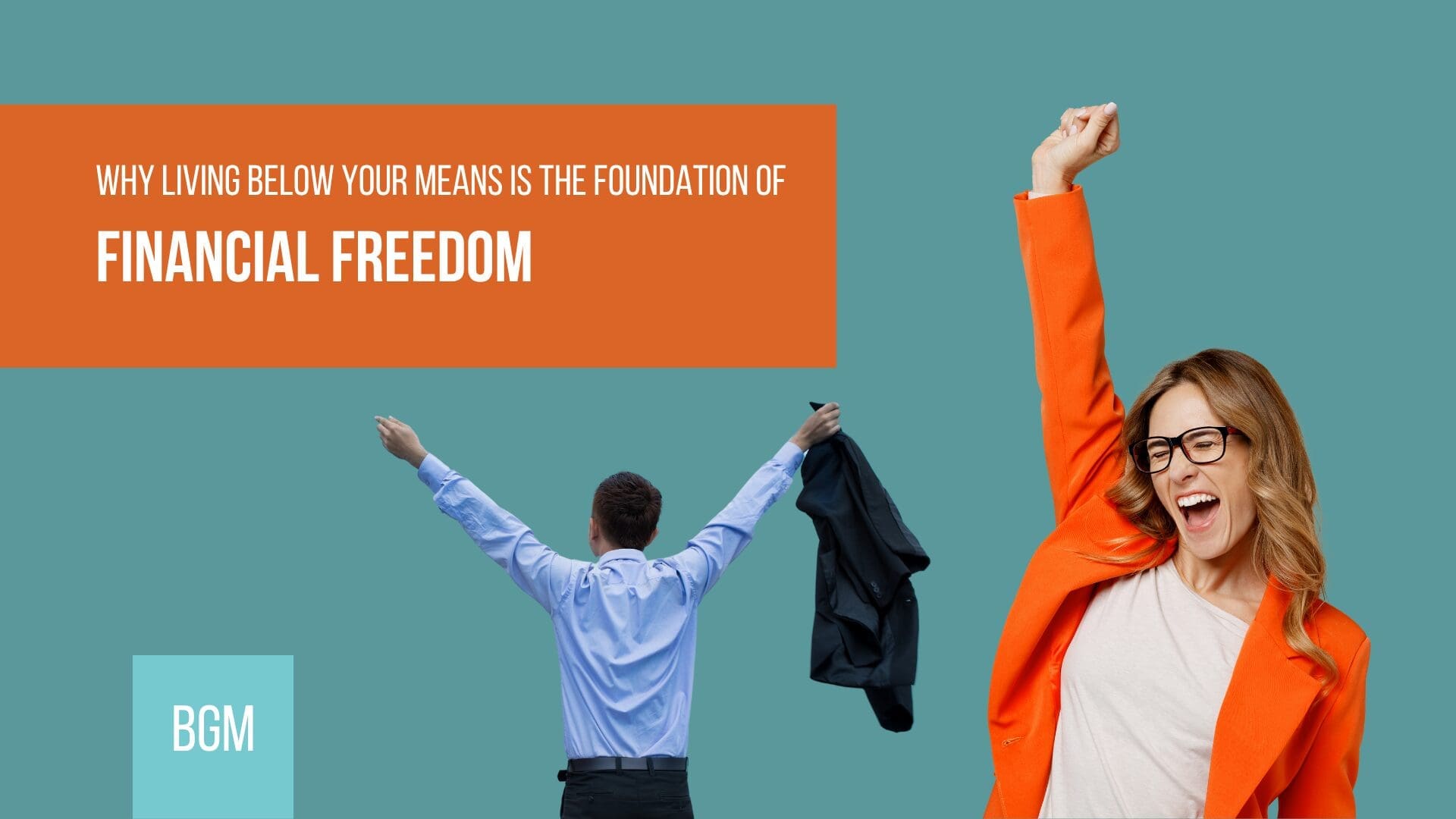 Infographic for confronting brutal facts about spending showing an exuberant woman in an orange suit and a man raising his arms in a gesture of freedom.